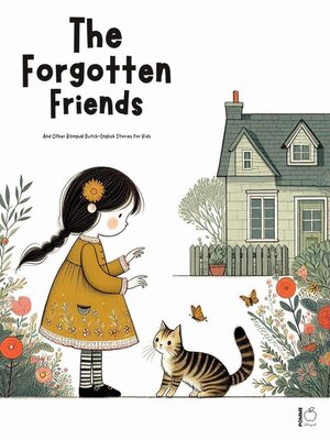 cover image of The Forgotten Friends and Other Bilingual Dutch-English Stories for Kids